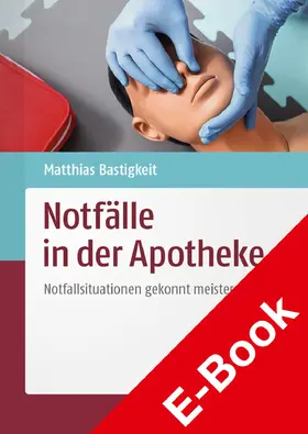 Bastigkeit |  Notfälle in der Apotheke | eBook | Sack Fachmedien