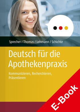 Sprecher / Lehmann / Thomas |  Deutsch für die Apothekenpraxis | eBook | Sack Fachmedien