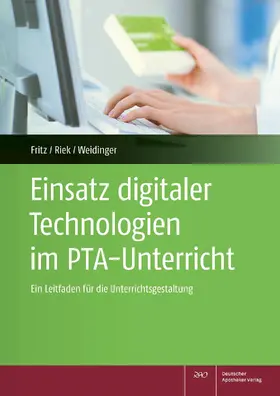 Fritz / Riek / Weidinger |  Einsatz digitaler Technologien im PTA-Unterricht | eBook | Sack Fachmedien