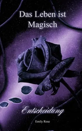 Rose |  Das Leben ist magisch | Buch |  Sack Fachmedien