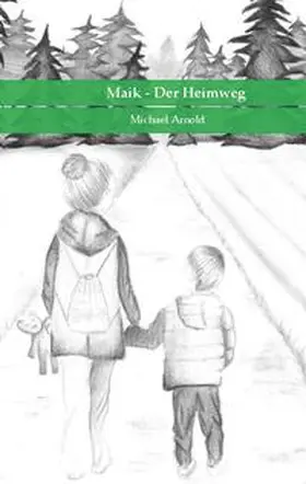 Arnold |  Maik - Der Heimweg | Buch |  Sack Fachmedien