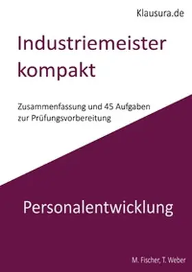 Fischer / Weber | Industriemeister Kompakt Personalentwicklung | Buch | 978-3-7693-2054-1 | sack.de