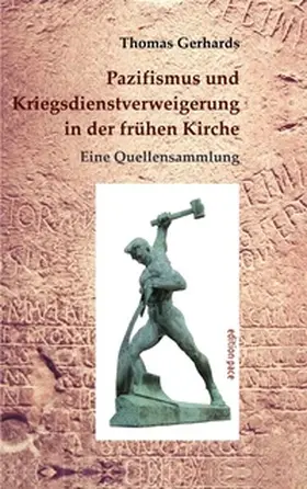 Gerhards / Bürger |  Pazifismus und Kriegsdienstverweigerung in der frühen Kirche | Buch |  Sack Fachmedien