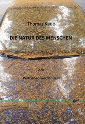 Kade |  Die Natur des Menschen oder Vertrieben worden sein | Buch |  Sack Fachmedien