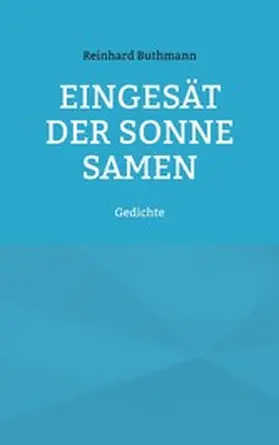 Buthmann |  Eingesät der Sonne Samen | eBook | Sack Fachmedien