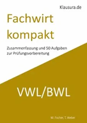 Fischer / Weber | Fachwirt kompakt VWL/BWL | E-Book | sack.de