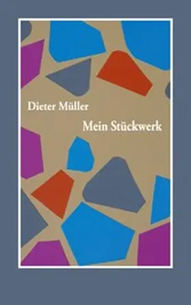 Müller |  Mein Stückwerk | eBook | Sack Fachmedien