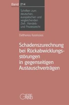 Kastrissios |  Schadenszurechnung bei Rückabwicklungsstörungen in gegenseitigen Austauschverträgen | Buch |  Sack Fachmedien