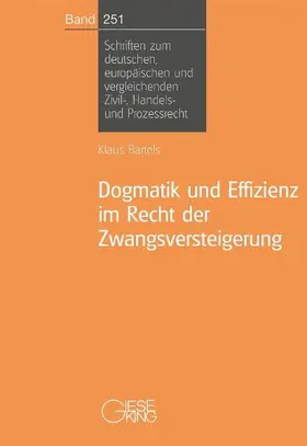 Bartels |  Dogmatik und Effizienz im Recht der Zwangsversteigerung | Buch |  Sack Fachmedien