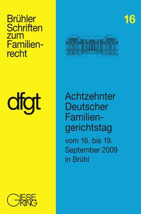 Deutscher Familiengerichtstag e.V. |  Ansprachen und Referate : Berichte und Ergebnisse der Arbeitskreise / Achtzehnter Deutscher Familiengerichtstag vom 16. bis 19. September in Brühl | Buch |  Sack Fachmedien