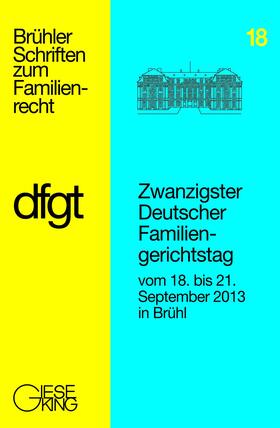 Deutscher Familiengerichtstag e.V. |  Ansprachen und Referate : Berichte und Ergebnisse der Arbeitskreise / Zwanzigster Deutscher Familiengerichtstag vom 18. bis 21. September 2013 in Brühl | Buch |  Sack Fachmedien