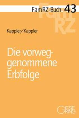 Kappler / Kappler |  Die vorweggenommene Erbfolge | Buch |  Sack Fachmedien