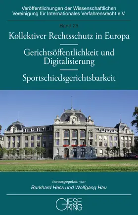 Hau / Hess |  Kollektiver Rechtsschutz in Europa - Gerichtsöffentlichkeit und Digitalisierung - Sportschiedsgerichtsbarkeit | Buch |  Sack Fachmedien