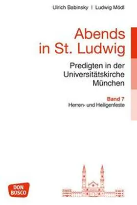 Babinsky / Mödl |  Abends in St. Ludwig, Predigten in der Universitätskirche München, Bd.7 | Buch |  Sack Fachmedien