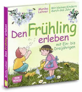 Lehner |  Den Frühling erleben mit Ein- bis Dreijährigen | Buch |  Sack Fachmedien