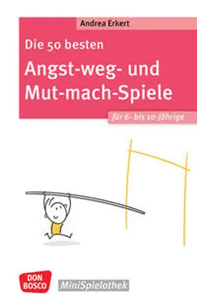 Erkert |  Die 50 besten Angst-weg- und Mut-mach-Spiele für 6- bis 10-Jährige | Buch |  Sack Fachmedien