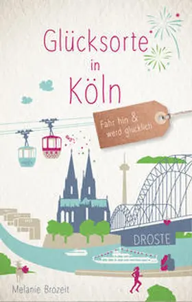 Brozeit |  Glücksorte in Köln | Buch |  Sack Fachmedien