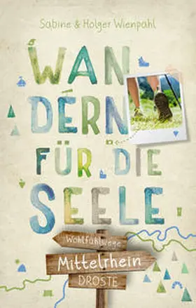 Wienpahl |  Mittelrhein. Wandern für die Seele | Buch |  Sack Fachmedien