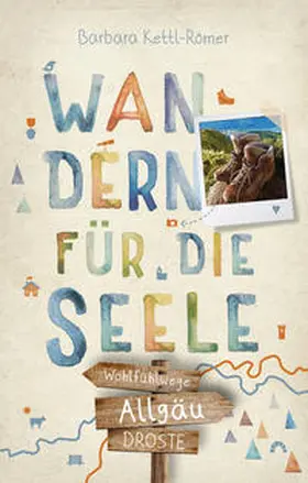 Kettl-Römer |  Allgäu. Wandern für die Seele | Buch |  Sack Fachmedien