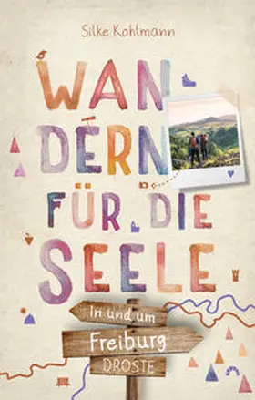 Kohlmann |  In und um Freiburg. Wandern für die Seele | Buch |  Sack Fachmedien