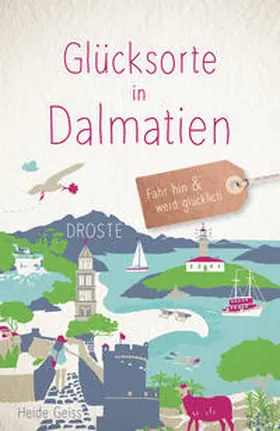 Geiss |  Glücksorte in Dalmatien | Buch |  Sack Fachmedien