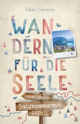 Feltes / Schriever | Salzkammergut. Wandern für die Seele | Buch | 978-3-7700-2519-0 | sack.de