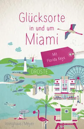 Meyer / Isringhaus |  Glücksorte in und um Miami. Mit Florida Keys | Buch |  Sack Fachmedien