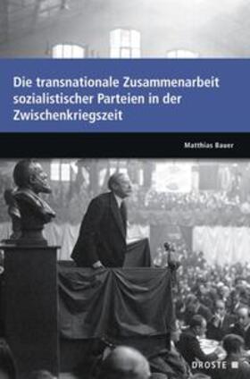 Bauer |  Parlamente in Europa / Die transnationale Zusammenarbeit sozialistischer Parteien in der Zwischenkriegszeit | Buch |  Sack Fachmedien