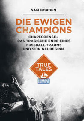 Borden |  Die ewigen Champions (DuMont True Tales) | Buch |  Sack Fachmedien