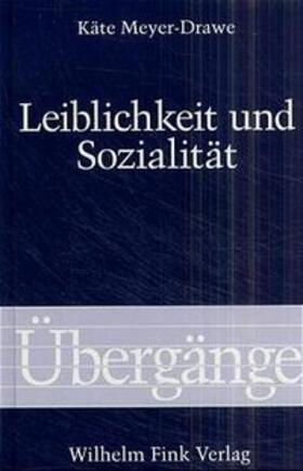 Meyer-Drawe |  Leiblichkeit und Sozialität | Buch |  Sack Fachmedien