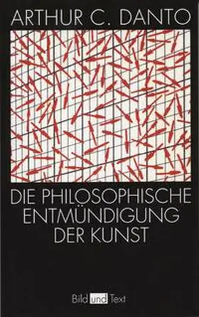 Danto |  Die philosophische Entmündigung der Kunst | Buch |  Sack Fachmedien