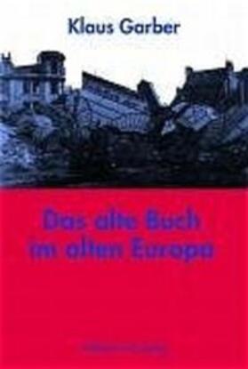 Garber |  Das alte Buch im alten Europa | Buch |  Sack Fachmedien