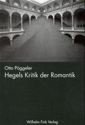 Pöggeler |  Hegels Kritik der Romantik | Buch |  Sack Fachmedien