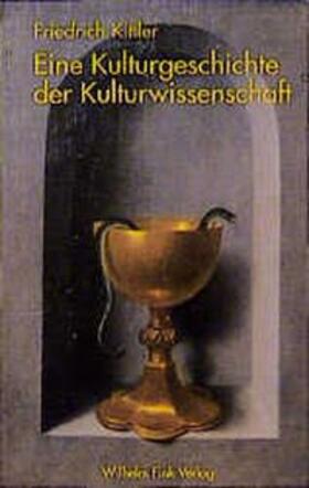 Kittler |  Eine Kulturgeschichte der Kulturwissenschaft | Buch |  Sack Fachmedien