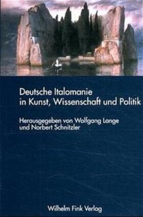 Lange / Schnitzer |  Deutsche Italomanie in Kunst, Wissenschaft und Politik | Buch |  Sack Fachmedien