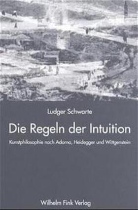 Schwarte |  Die Regeln der Intuition | Buch |  Sack Fachmedien