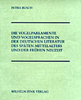 Busch |  Die Vogelparlamente und Vogelsprachen in der deutschen Literatur des späten Mittelalters und der frühen Neuzeit | Buch |  Sack Fachmedien