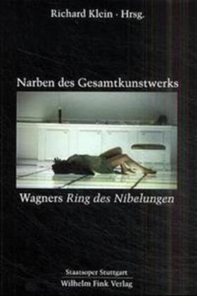 Klein |  Narben des Gesamtkunstwerks Wagners Ring der Nibelungen | Buch |  Sack Fachmedien
