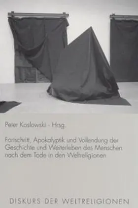 Koslowski |  Fortschritt, Apokalyptik und Vollendung der Geschichte und Weiterleben des Menschen nach dem Tode in den Weltreligionen | Buch |  Sack Fachmedien