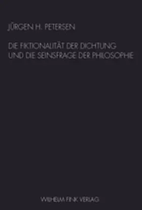 Petersen |  Die Fiktionalität der Dichtung und die Seinsfrage der Philosophie | Buch |  Sack Fachmedien