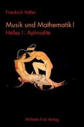 Kittler |  Musik und Mathematik 1 | Buch |  Sack Fachmedien