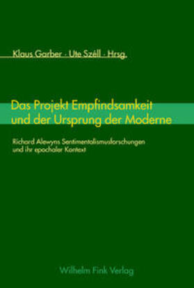 Garber / Széll / Szell |  Das Projekt Empfindsamkeit und der Ursprung der Moderne | Buch |  Sack Fachmedien