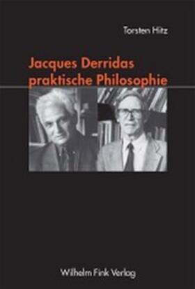 Hitz |  Jacques Derridas praktische Philosophie | Buch |  Sack Fachmedien