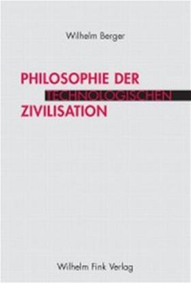 Berger |  Philosophie der technologischen Zivilisation | Buch |  Sack Fachmedien