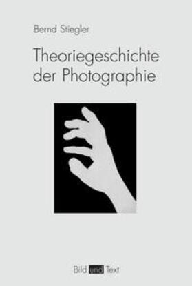 Stiegler |  Theoriegeschichte der Photographie | Buch |  Sack Fachmedien