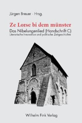 Breuer |  Ze Lorse bi dem münster. Das Nibelungenlied (Handschrift C) | Buch |  Sack Fachmedien