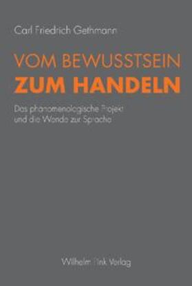 Gethmann |  Vom Bewusstsein zum Handeln | Buch |  Sack Fachmedien