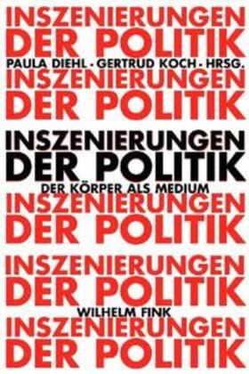 Diehl / Koch |  Inszenierungen der Politik | Buch |  Sack Fachmedien