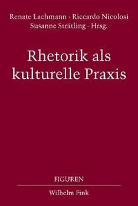 Lachmann / Strätling / Nicolosi |  Rhetorik als kulturelle Praxis | Buch |  Sack Fachmedien