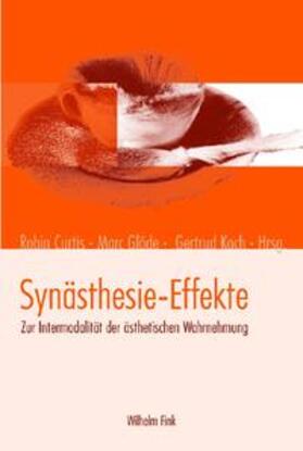 Koch / Curtis / Glöde |  Synästhesie-Effekte | Buch |  Sack Fachmedien